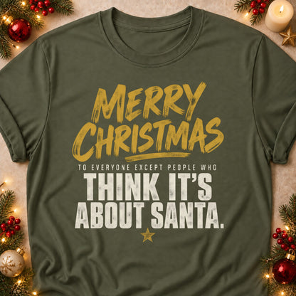 Except People Who Think It's About Santa faith T-shirt in Military Green, laid flat. [bb c=military-green r=flat]