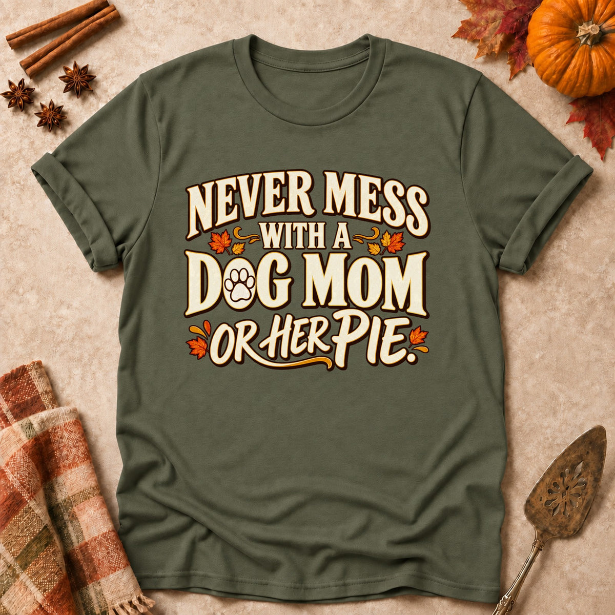 Never Mess With A Dog Mom T-shirt in Military Green, laid flat. [bb c=military-green r=flat]