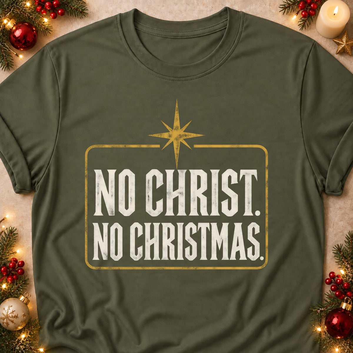 No Christ. No Christmas. faith T-shirt in Military Green, laid flat. [bb c=military-green r=flat]