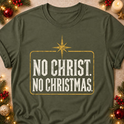 No Christ. No Christmas. faith T-shirt in Military Green, laid flat. [bb c=military-green r=flat]