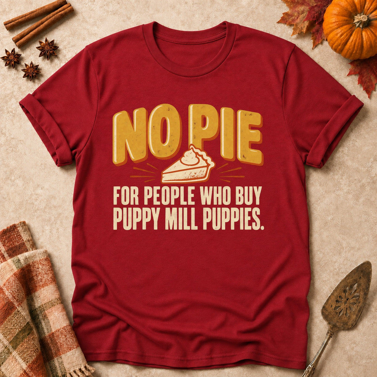 No Pie For You dog mom T-shirt in Cardinal Red, laid flat. [bb c=cardinal-red r=flat]