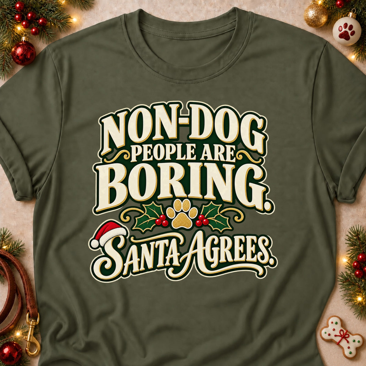 Non-Dog People Are Boring dog mom T-shirt in Military Green, laid flat. [bb c=military-green r=flat]