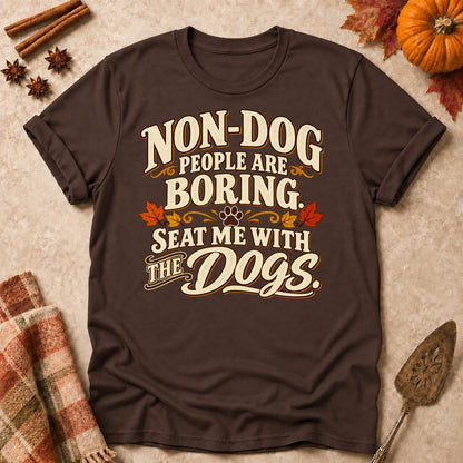 Non-Dog People Are Boring dog mom T-shirt in Dark Chocolate, laid flat. [bb c=dark-chocolate r=flat]