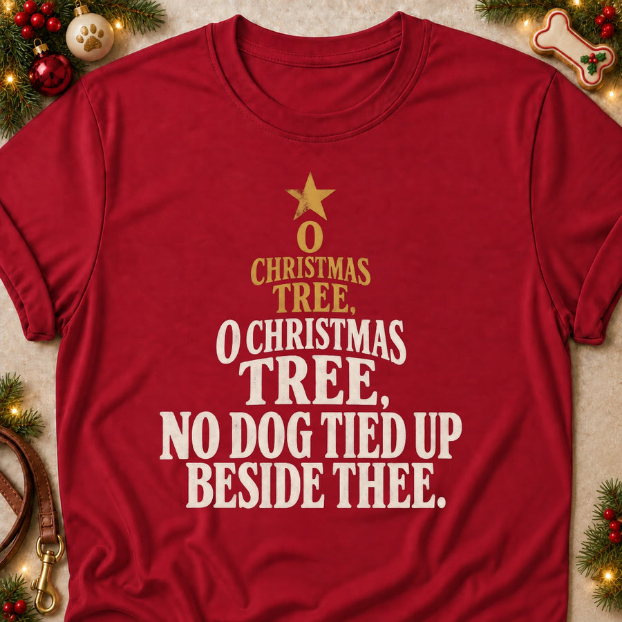 O Christmas Tree, O Christmas Tree, No Dog Tied Up Beside Thee. Colored Print T-Shirt