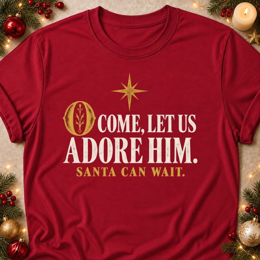 O Come, Let Us Adore Him. Santa Can Wait. Colored Print T-Shirt