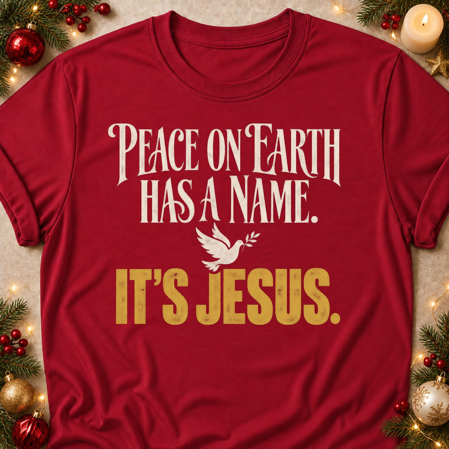 Peace On Earth Has A Name. It's Jesus. Colored Print T-Shirt