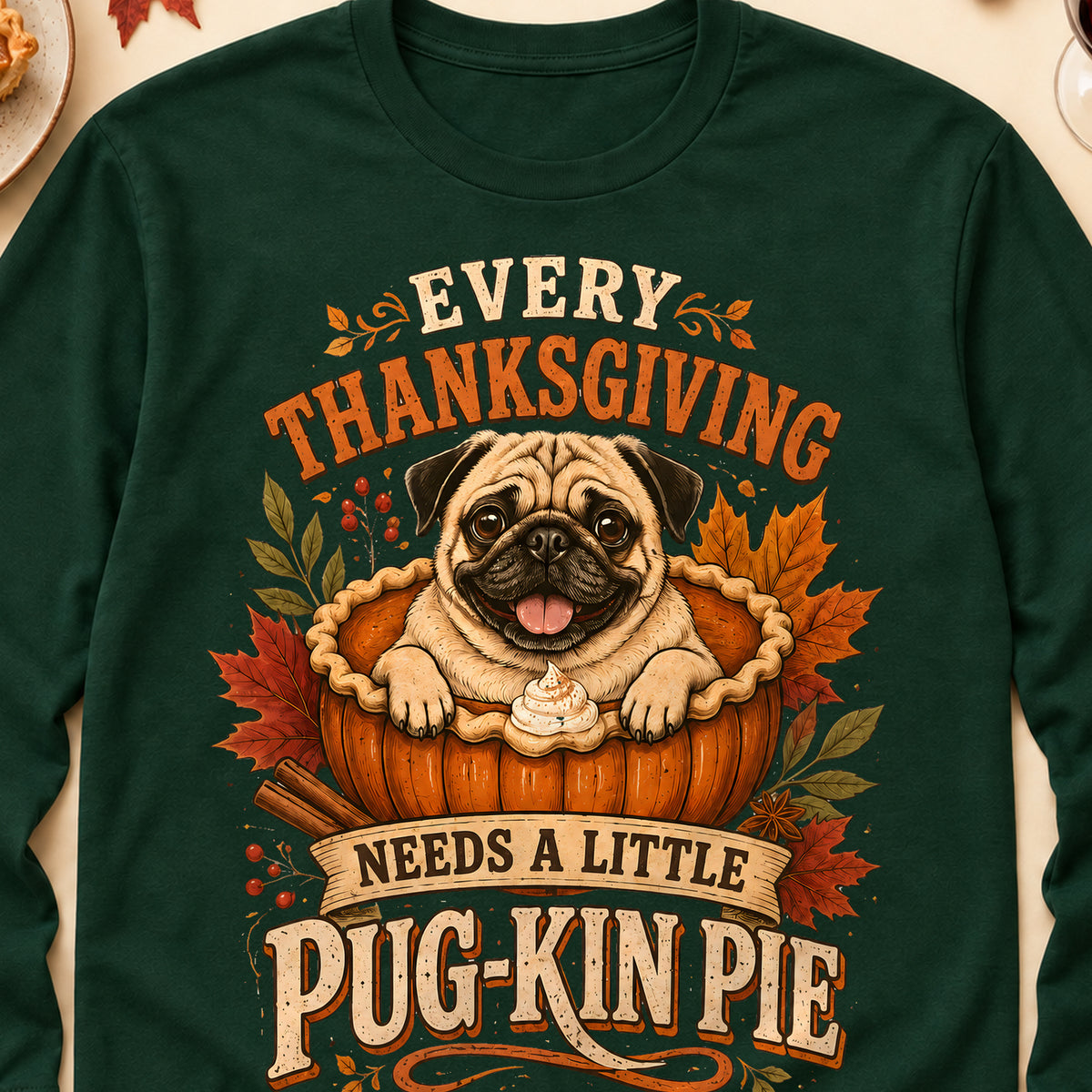 Every Thanksgiving Needs A Little Pug-Kin Pie Colored Print Long Sleeves in Forest Green — design detail