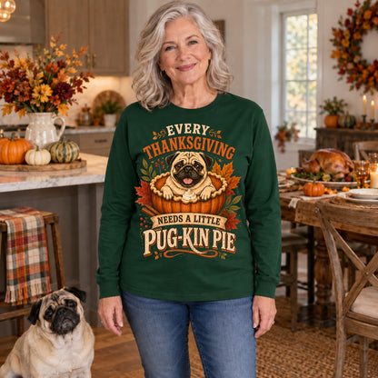 Every Thanksgiving Needs A Little Pug-Kin Pie Colored Print Long Sleeves in Forest Green — modeled lifestyle