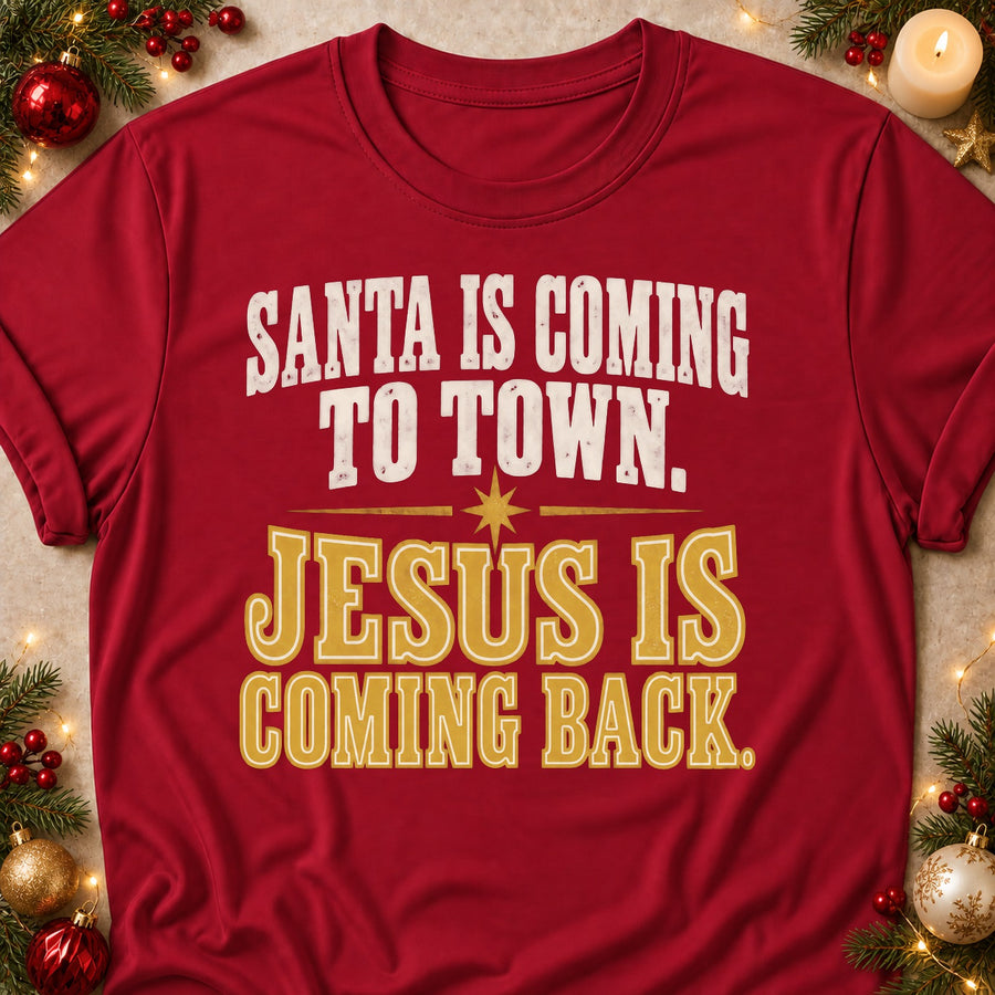 Santa Is Coming To Town. Jesus Is Coming Back. Colored Print T-Shirt