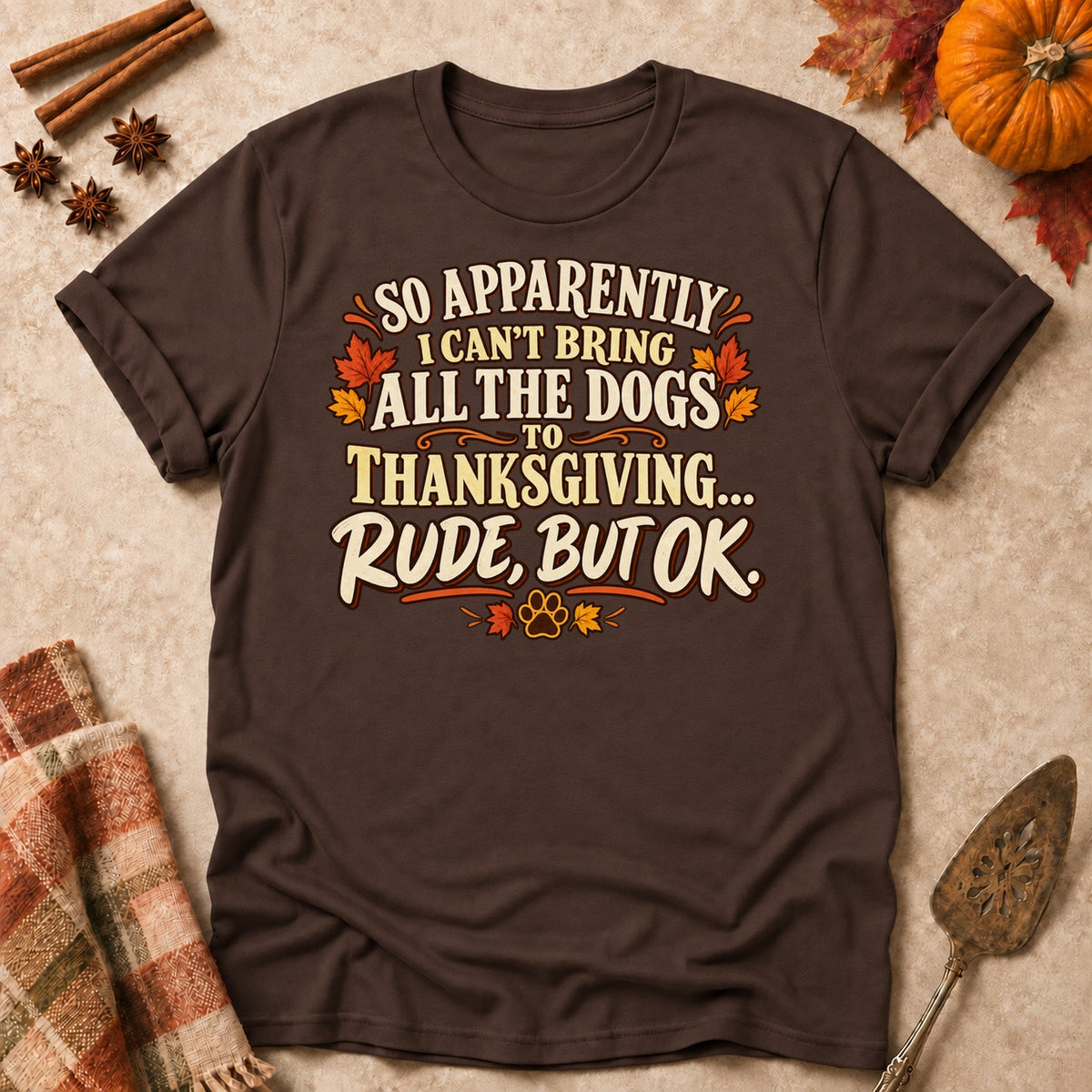 Rude, But OK dog mom T-shirt in Dark Chocolate, laid flat. [bb c=dark-chocolate r=flat]