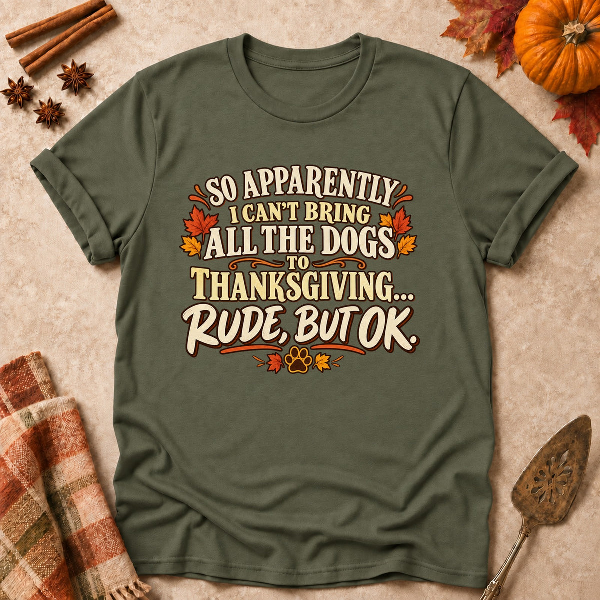 Rude, But OK dog mom T-shirt in Military Green, laid flat. [bb c=military-green r=flat]