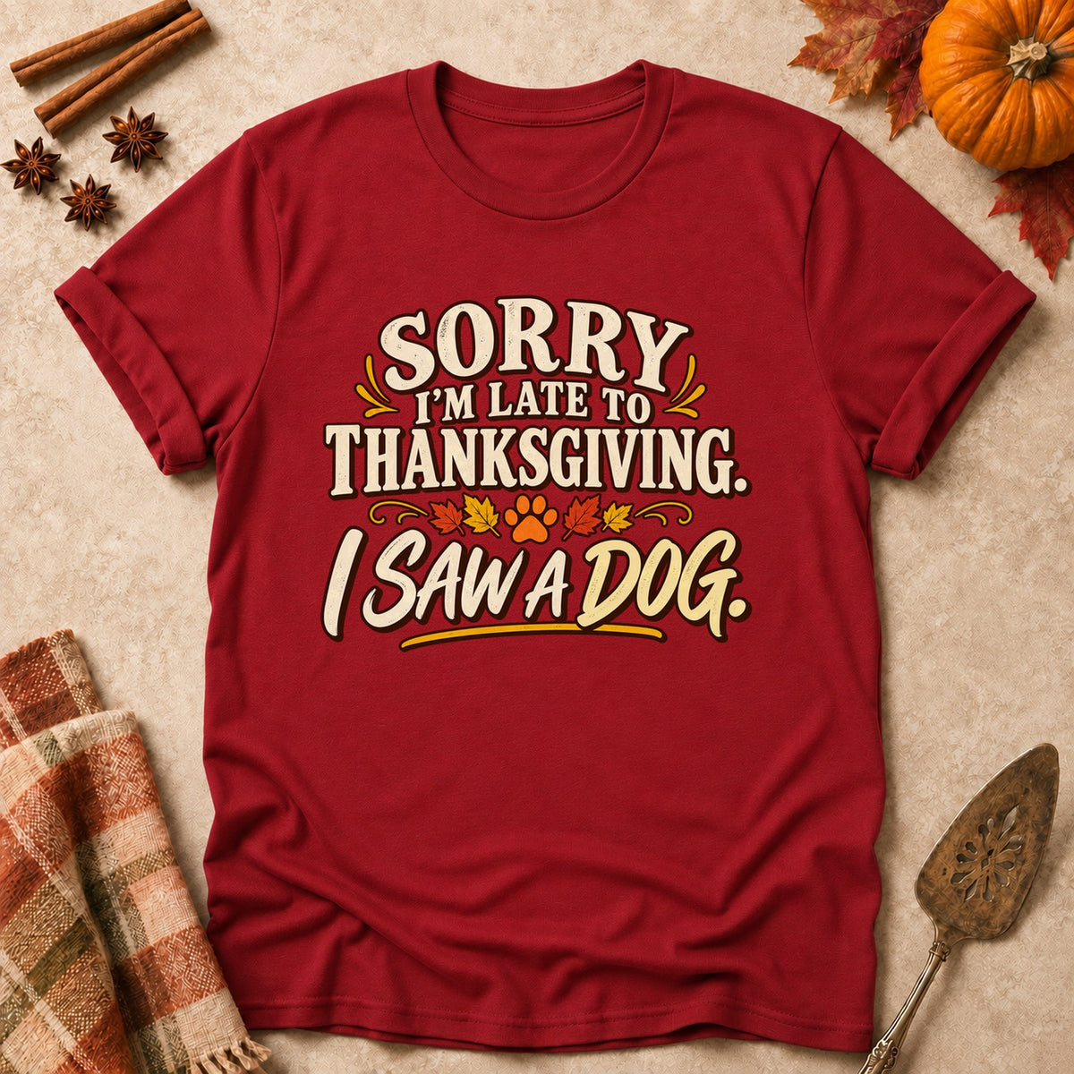 I Saw A Dog dog mom T-shirt in Cardinal Red, laid flat. [bb c=cardinal-red r=flat]