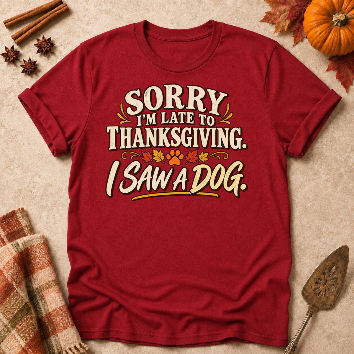 I Saw A Dog dog mom T-shirt in Cardinal Red, laid flat. [bb c=cardinal-red r=flat]