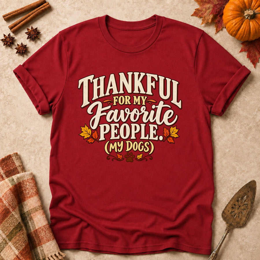 Thankful For My Favorite People. (My Dogs) Colored Print T-Shirt
