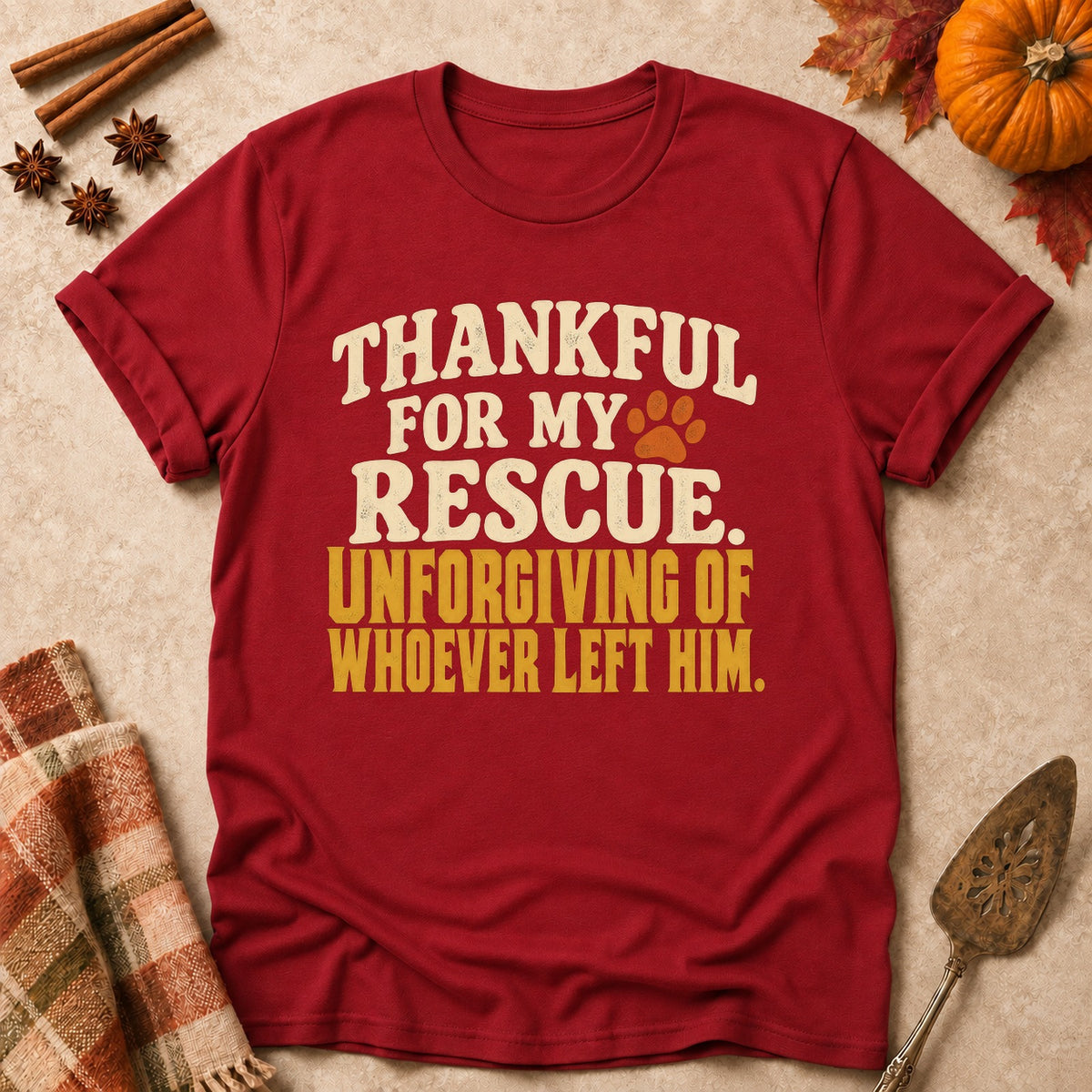 Unforgiving Of Whoever Left Him dog mom T-shirt in Cardinal Red, laid flat. [bb c=cardinal-red r=flat]