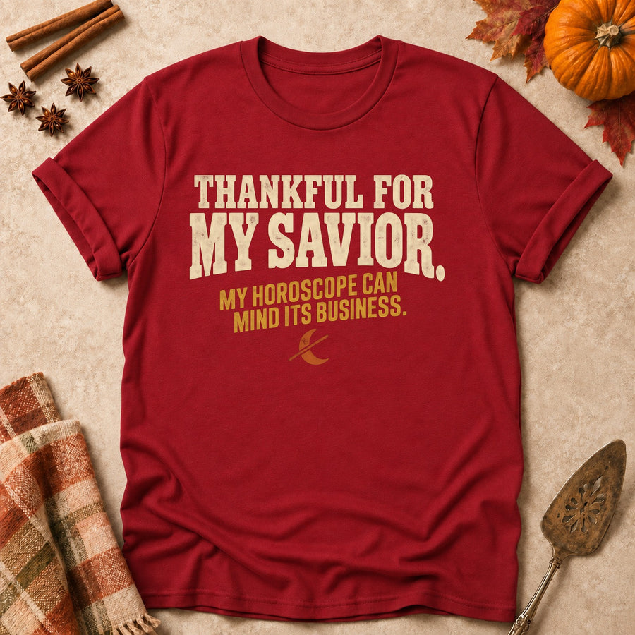 Thankful For My Savior. My Horoscope Can Mind Its Business. Colored Print T-Shirt