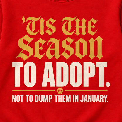 'Tis The Season To Adopt. Not To Dump Them In January. Colored Print Sweatshirt in Red — design detail