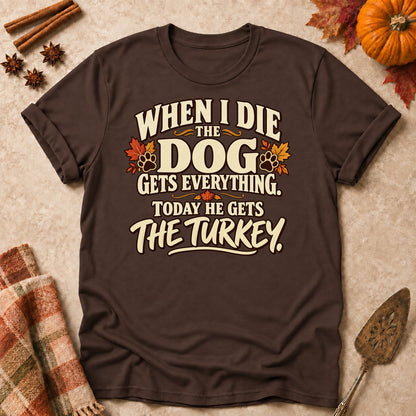 The Dog Gets Everything dog mom T-shirt in Dark Chocolate, laid flat. [bb c=dark-chocolate r=flat]