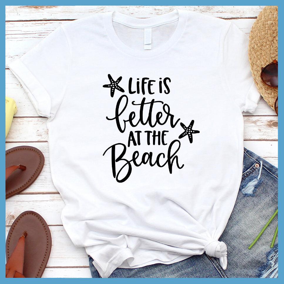 Life Is Better At The Beach Tee - Capture Coastal Vibes & Style ...