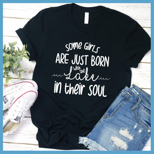 Some Girls Are Just Born With The Lake In Their Soul T-Shirt - Brooke & Belle