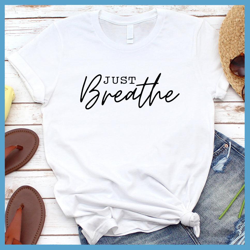 Just Breathe T-Shirt White - Elegant Just Breathe script on a stylish, crew neck t-shirt for mindful expression.