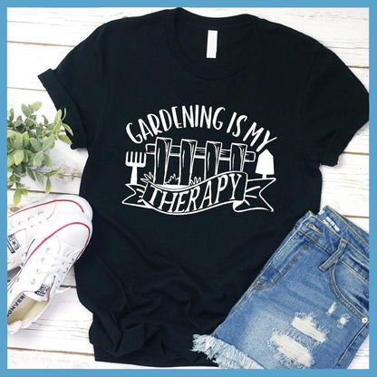 Gardening Is My Therapy T-Shirt