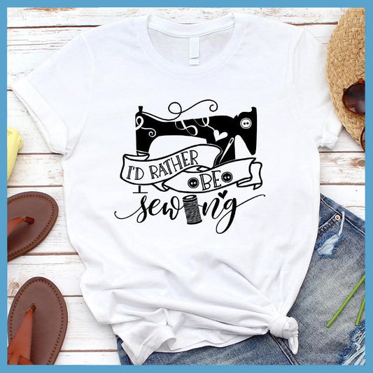 I'd Rather Be Sewing T-Shirt - Brooke & Belle