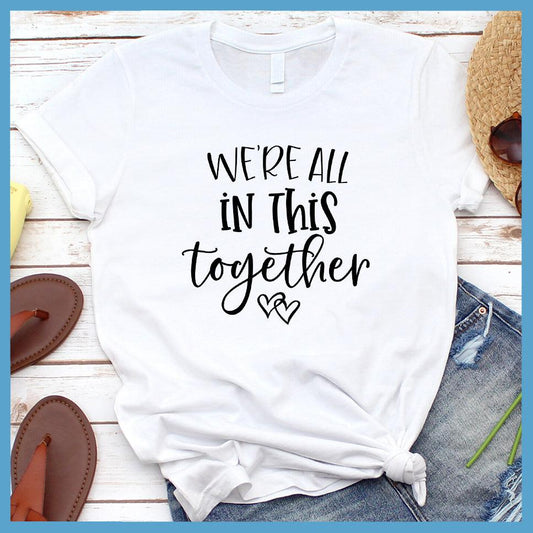 We're All In This Together T-Shirt - Brooke & Belle