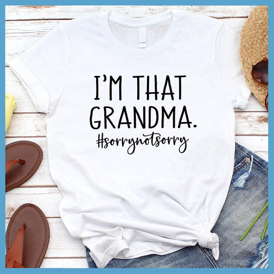I'm That Grandma Sorry Not Sorry T-Shirt