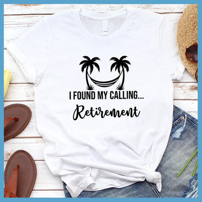 I Found My Calling... Retirement T-Shirt White - Fun "I Found My Calling... Retirement" T-Shirt with Palm Design, Perfect Gift for Retirees