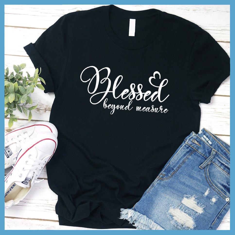 Blessed Beyond Measure T-Shirt Black - Inspirational "Blessed Beyond Measure" T-shirt with elegant script design