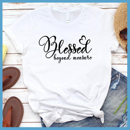Blessed Beyond Measure T-Shirt White - Inspirational "Blessed Beyond Measure" T-shirt with elegant script design