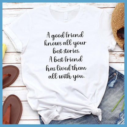 A Good Friend knows All Your Best Stories T-Shirt - Brooke & Belle