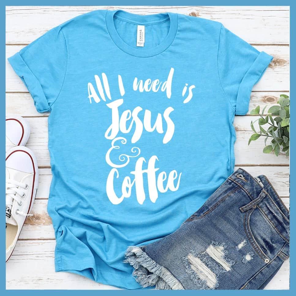 All I Need Is Jesus & Coffee T-Shirt - Brooke & Belle