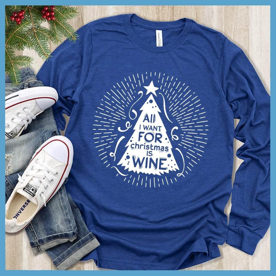 All I Want For Christmas Is Wine Long Sleeves - Brooke & Belle