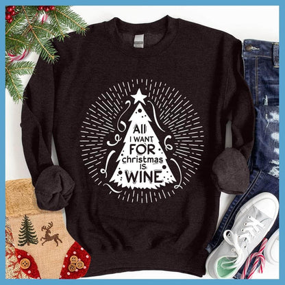 All I Want For Christmas Is Wine Sweatshirt
