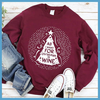 All I Want For Christmas Is Wine Sweatshirt