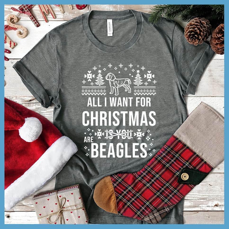 All I Want For Christmas (Is You) Are Beagles T-Shirt - Brooke & Belle