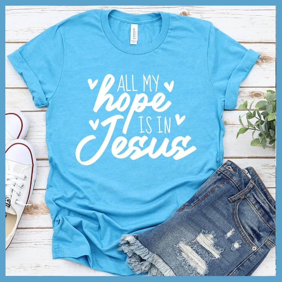 All My Hope Is In Jesus T-Shirt - Brooke & Belle