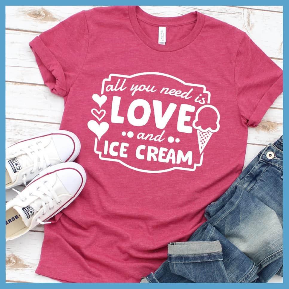 All You Need Is Love And Ice Cream T-Shirt