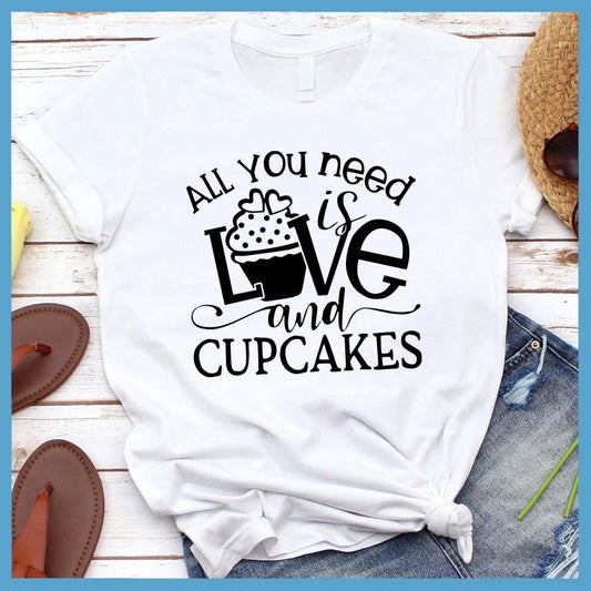 All You Need is Love and Cupcakes T-Shirt White - Graphic tee with 'All You Need is Love and Cupcakes' on front, perfect for casual wear