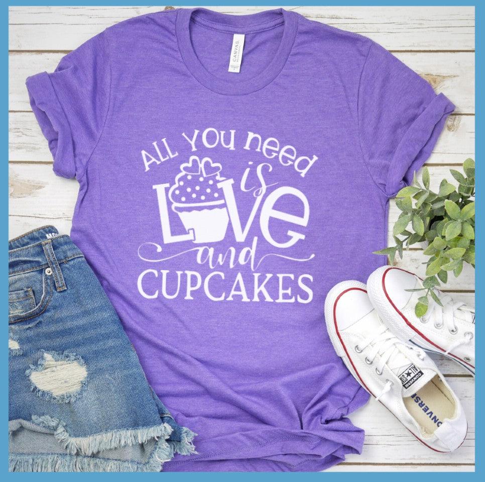 All You Need is Love and Cupcakes T-Shirt
