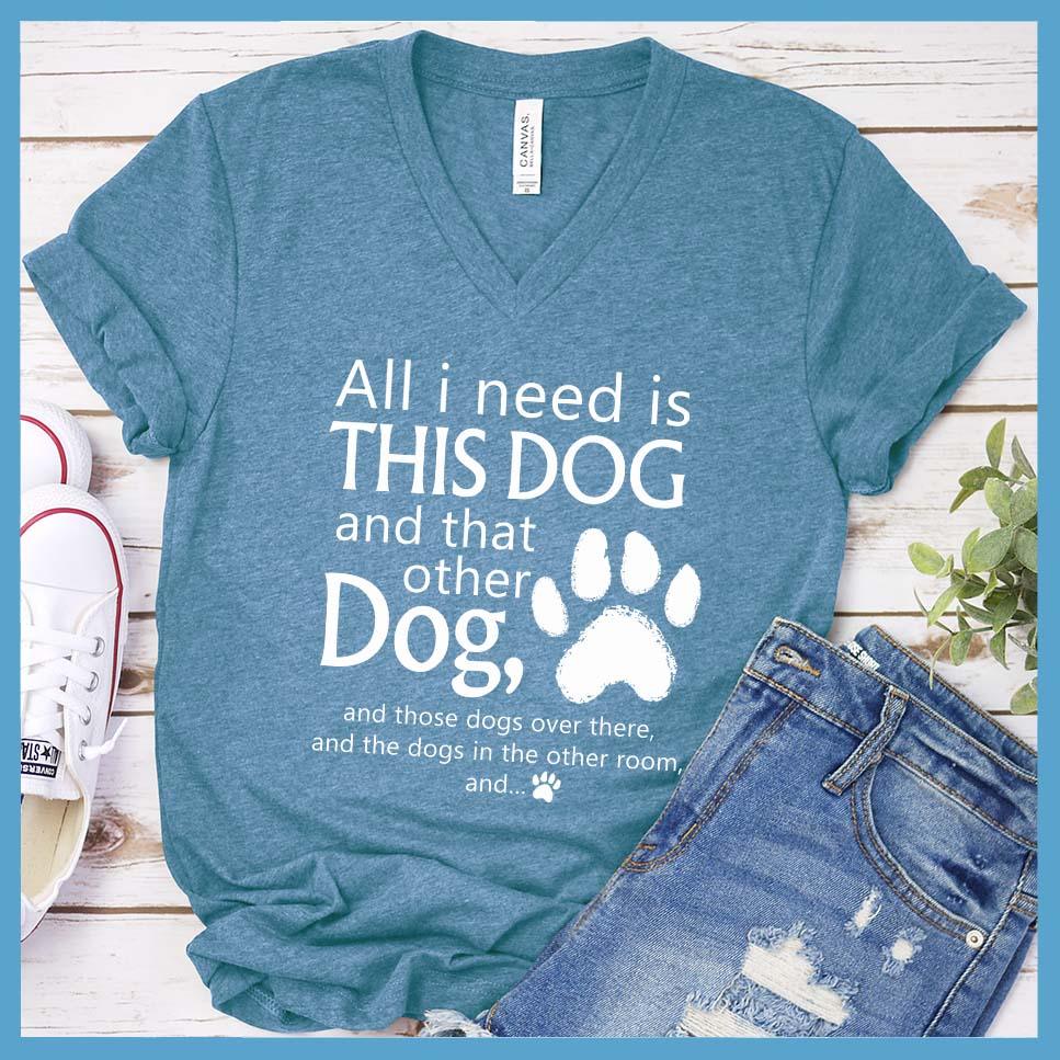 All I need is... This Dog And That Other Dog V-Neck - Brooke & Belle