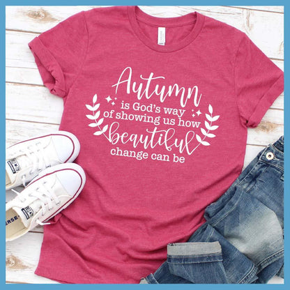 Autumn Is God’s Way Of Showing How Beautiful Change Can Be T-Shirt - Brooke & Belle