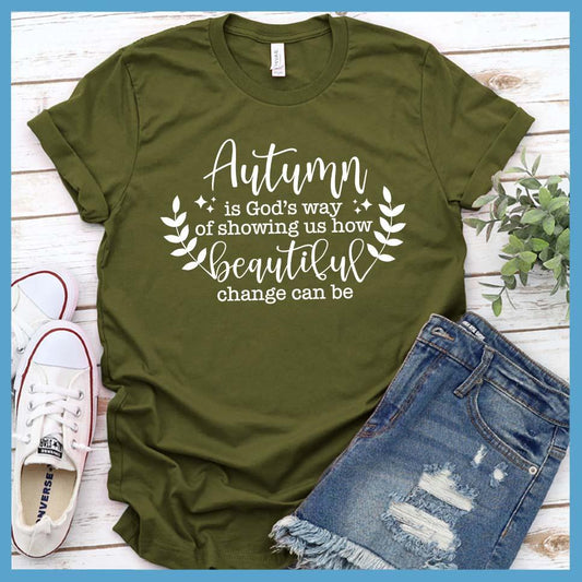 Autumn Is God’s Way Of Showing How Beautiful Change Can Be T-Shirt - Brooke & Belle