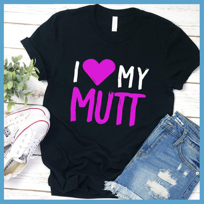 I Love My Mutt Colored Print T-Shirt