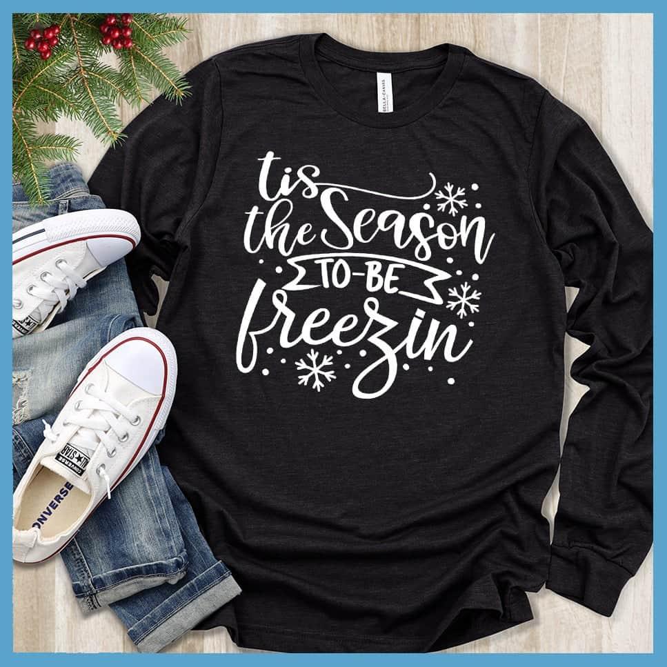 Tis The Season To Be Freezin Long Sleeves Black - Long sleeve winter shirt with whimsical snowflake design and festive phrase.