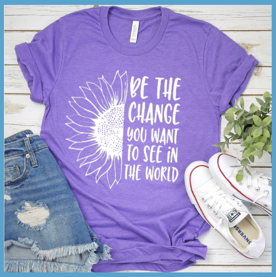 Be The Change T-Shirt