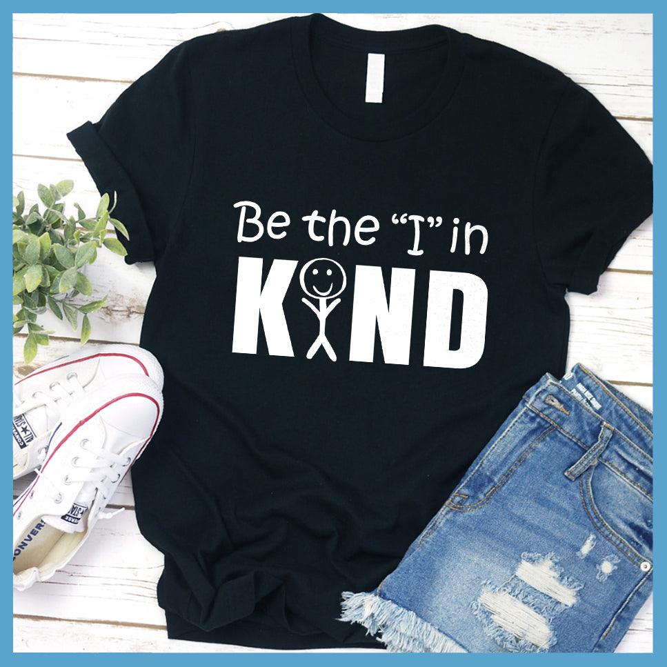 Be the "I" in KIND T-Shirt