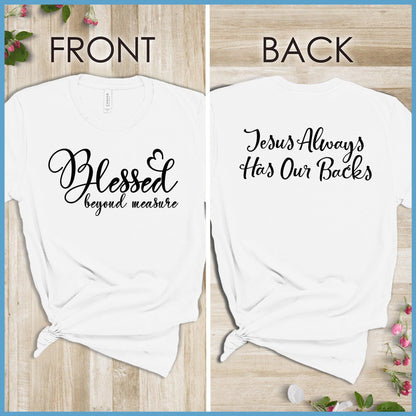 Blessed Beyond Measure, Jesus Has Our Backs T-Shirt